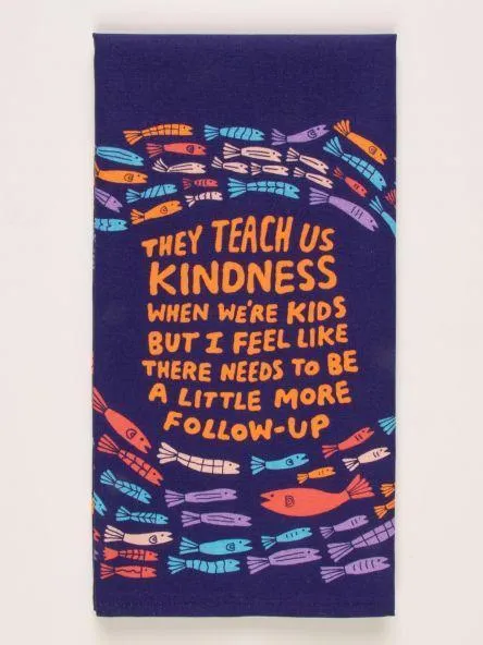 They Teach Kindness Tea Towel